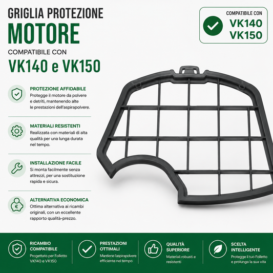 Griglia protezione motore compatibile per folletto vk140 vk150